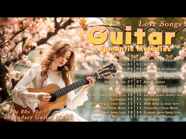🍒 Best Romantic Guitar Music Of All Time 🍎️The Best Guitar Melodies For Your Most Romantic Moments 🌺