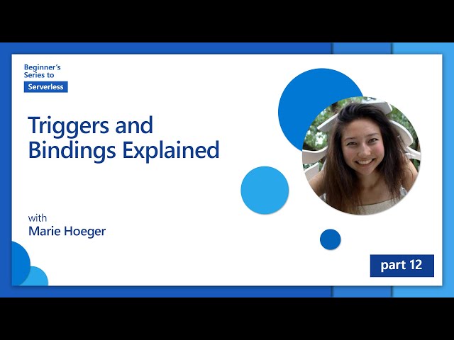Triggers and Bindings Explained [12 of 16] | Beginner's Series to: Serverless