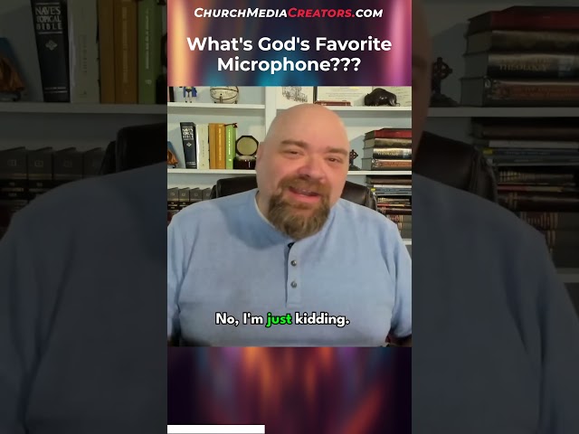 Worship Tech: What's God's Favorite Microphone?!?!