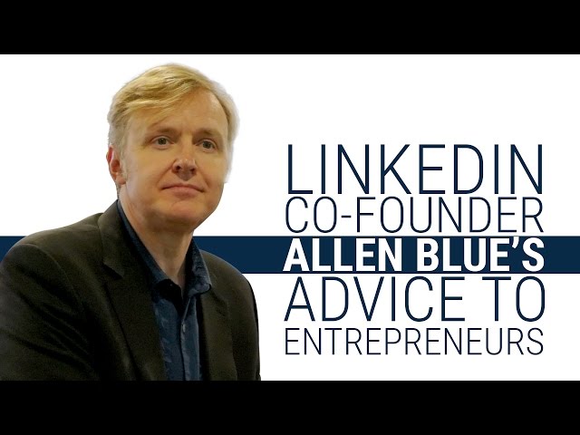 LinkedIn Co-founder Allen Blue's Advice to Entrepreneurs