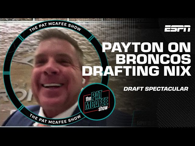 Sean Payton describes why Broncos drafted Bo Nix at No. 12 | Pat McAfee Draft Spectacular