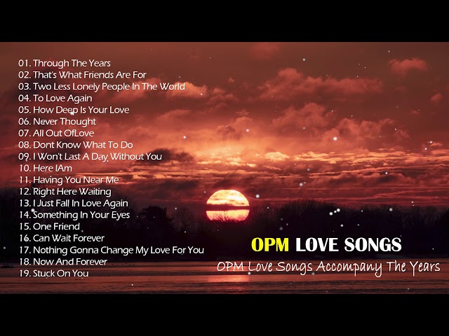 OPM Love Songs - OPM Love Songs Accompany The Years - OPM Love Songs Playlist