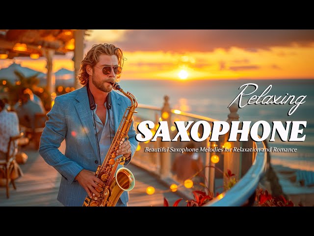 Beautiful Saxophone Melodies for Relaxation and Romance 🎷Elegant Saxophone Music Collection