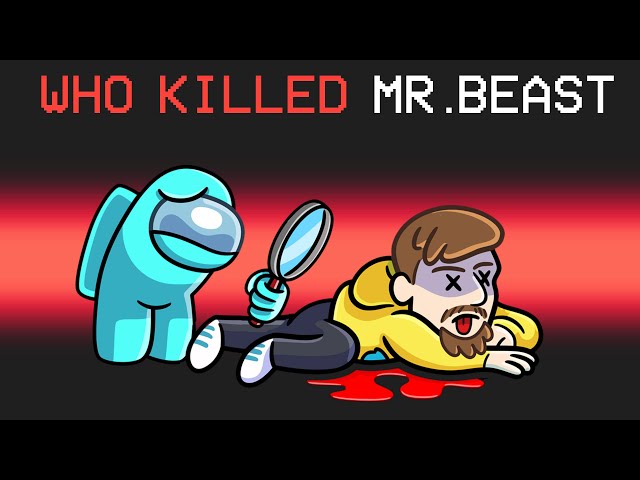 MrBeast Was Murdered in Among Us