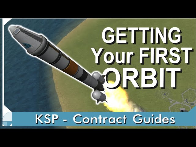 Orbit Kerbin! | KERBAL SPACE PROGRAM Contract Tutorials