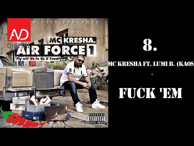 8. MC Kresha - Fuck 'Em ft. Lumi B. (KAOS)