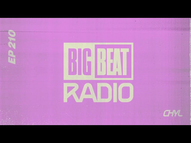 Big Beat Radio: EP #210 - CHYL (Make You Sweat Mix)