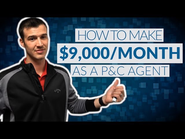 How To Make $9,000/Month As A P&C Insurance Agent