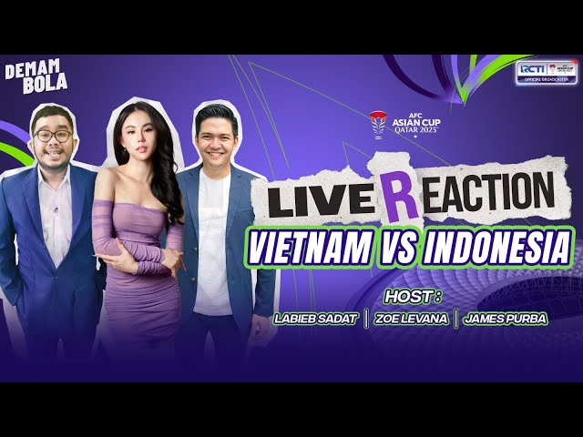 LIVE REACTION | VIETNAM VS INDONESIA - AFC ASIAN CUP 2023 | DEMAM BOLA