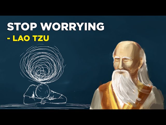 5 Easy Ways To Stop Worrying - Lao Tzu (Taoism)