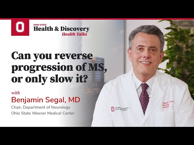 Can you reverse progression of MS, or only slow it? | Ohio State Medical Center