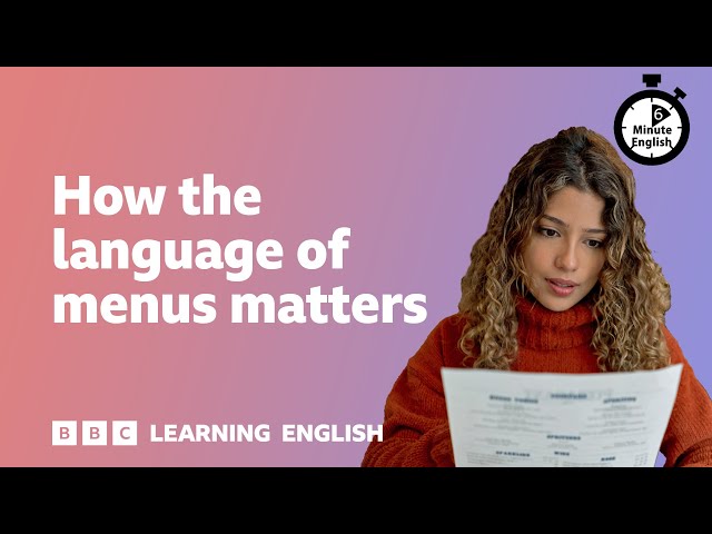 How the language of menus matters ⏲️ 6 Minute English