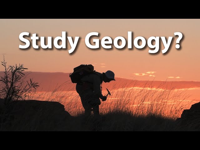 So You Want To Study Geology?