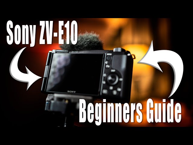 Sony ZV-E10 Beginners Guide - How-To Use The Camera