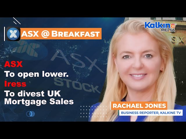 ASX to open lower. Iress to divest UK Mortgage Sales