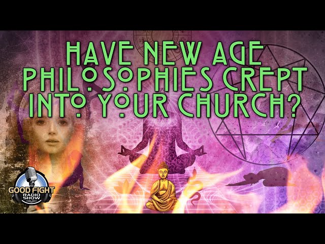 Have New Age Philosophies Crept Into Your Church?