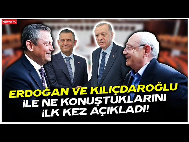 Özgür Özel Erdoğan ve Kılıçdaroğlu ile ne konuştuklarını ilk kez açıkladı!