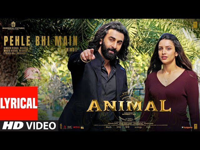 ANIMAL:PEHLE BHI MAIN(Lyrical) | Ranbir Kapoor,Tripti Dimri | Sandeep V | Vishal M,Raj S | Bhushan K