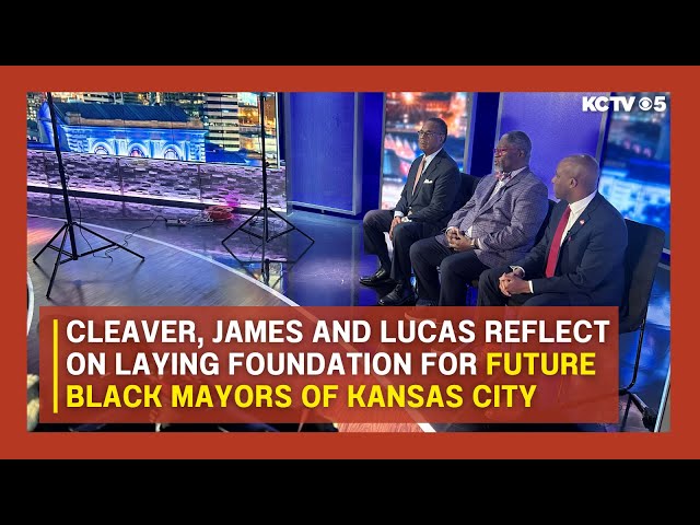 Cleaver, James and Lucas reflect on laying foundation for future Black mayors of Kansas City