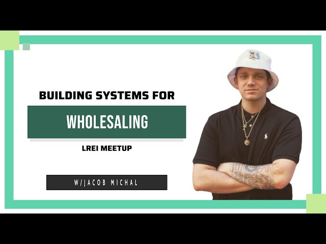 Building Systems For Wholesaling with Jacob Michal