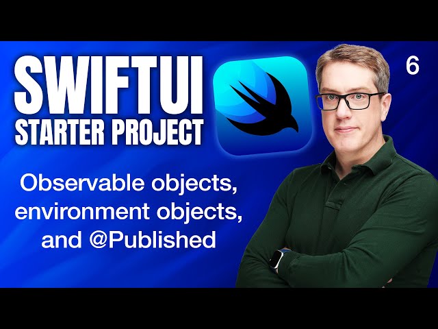 Observable objects, environment objects, and @Published - SwiftUI Starter Project 6/14