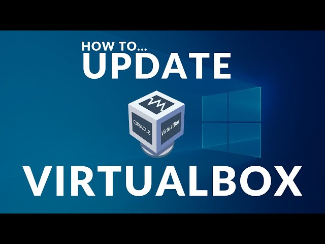 How to Update Virtualbox on Windows