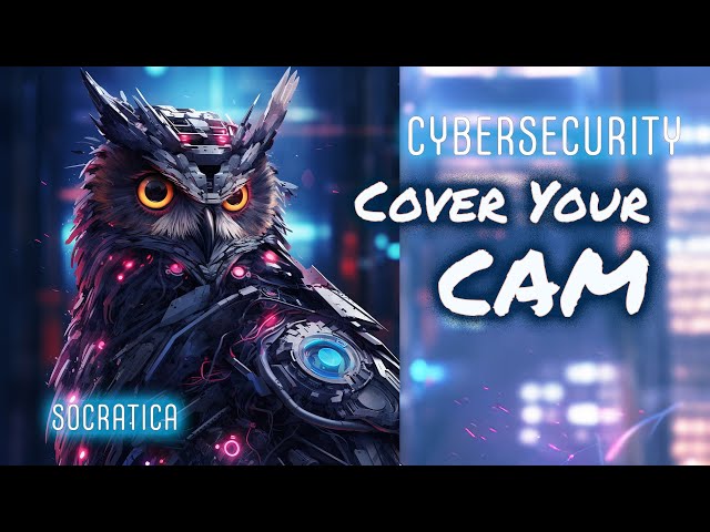 Cover your WEBCAM for Cybersecurity