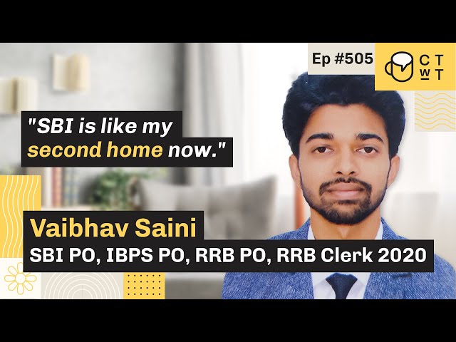 CTwT E505 - SBI PO 2020 Topper Vaibhav Saini | RRB PO 2020 | SSC CGL 2019