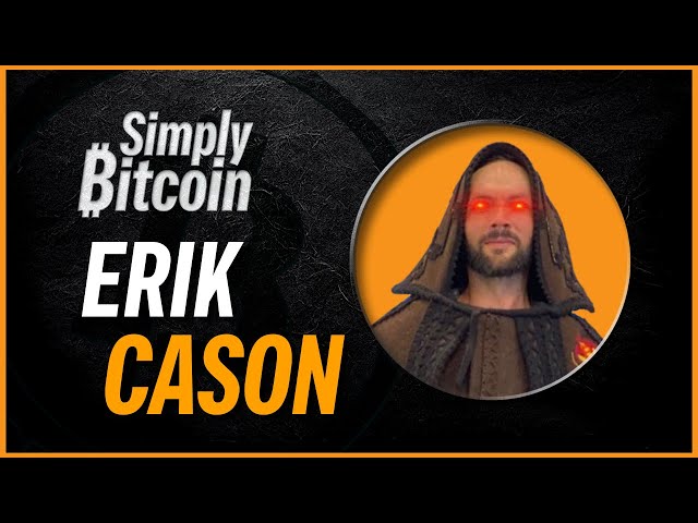 Erik Cason | Vindication of Bitcoin Maxis | Simply Bitcoin IRL