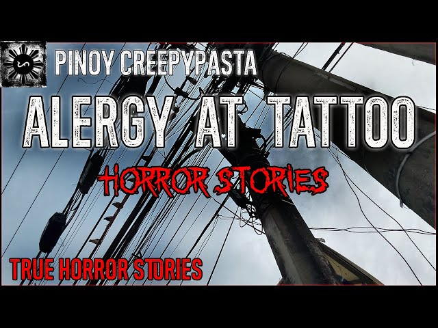Alergy At Tattoo Horror Stories | True Horror Stories | Pinoy Creepypasta