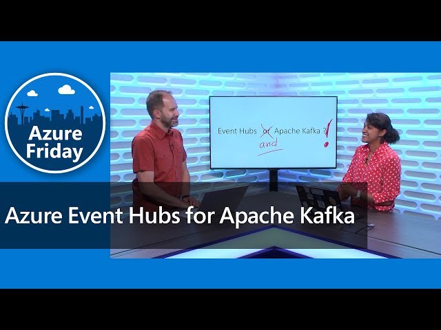 Azure Event Hubs for Apache Kafka | Azure Friday