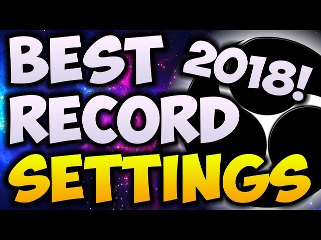 Best OBS Recording Settings 2018! 🔴 1080p With 60 FPS! (NO LAG)
