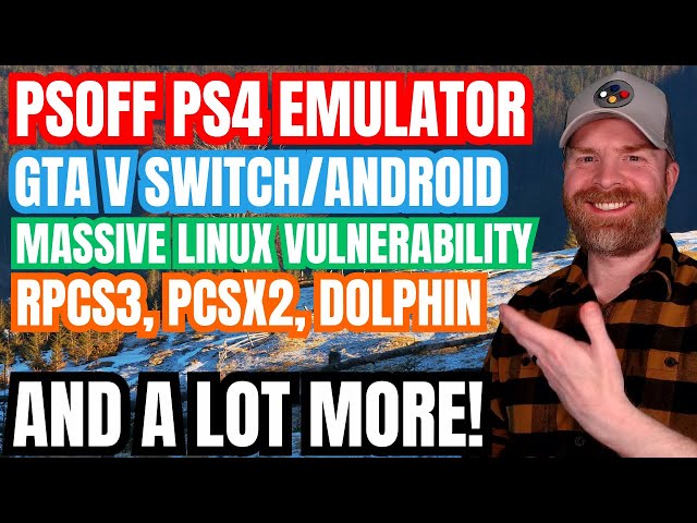 PS4 Emulation gets better, GTA V on Switch and Android, MASSIVE Linux Security vulnerability...