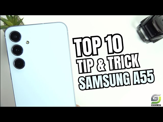 Top 10 Tips and Tricks Samsung Galaxy A55 you need know