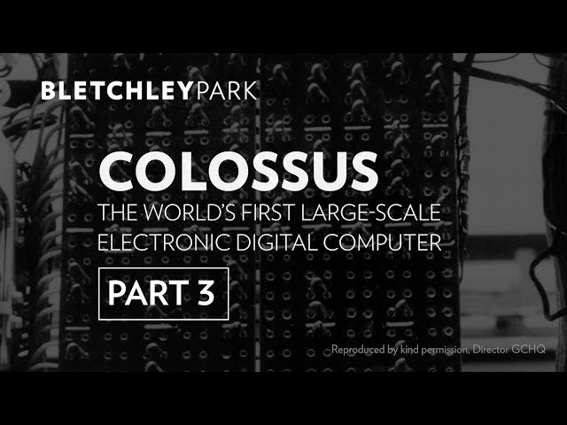 Colossus: The World's First Large-Scale Electronic Digital Computer - Part 3 | Bletchley Park