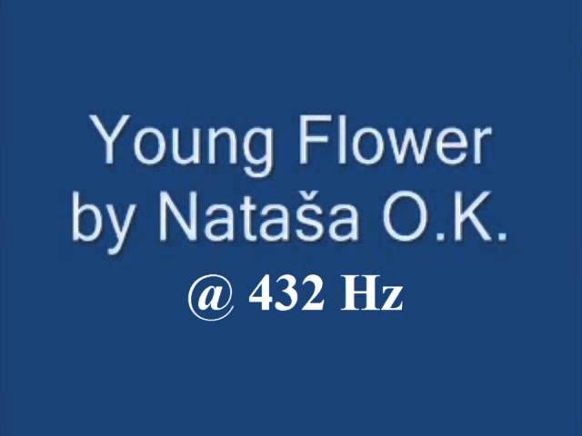 Natasha O.K. - Young Flower @ 432Hz