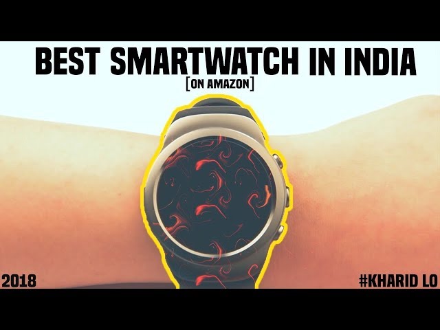 Best Smartwatch in India under 5000 (2018)