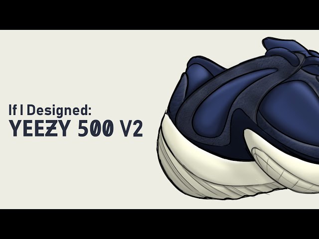 If I Designed: Adidas YEEZY 500 V2