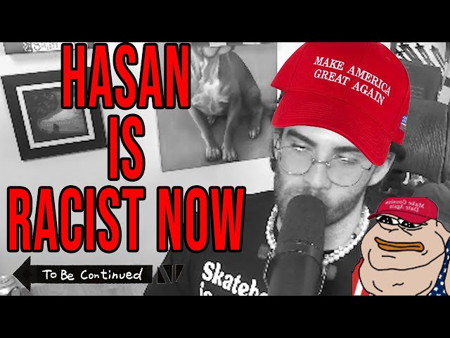 Hasan is racist now