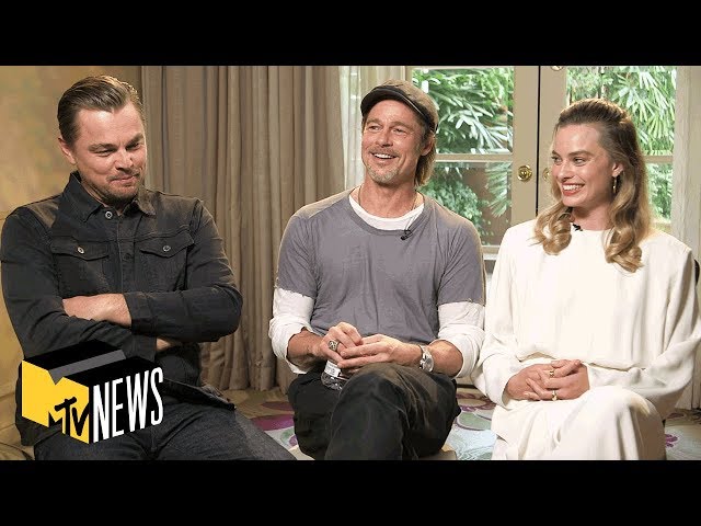 Leonardo DiCaprio, Brad Pitt & Margot Robbie on 'Once Upon a Time ... in Hollywood' | MTV News