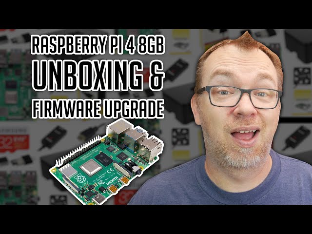 Raspberry Pi 4 8GB Unboxing and Firmware Upgrade
