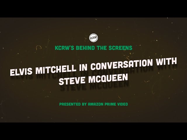 Behind The Screens - Elvis Mitchell in conversation with Steve McQueen