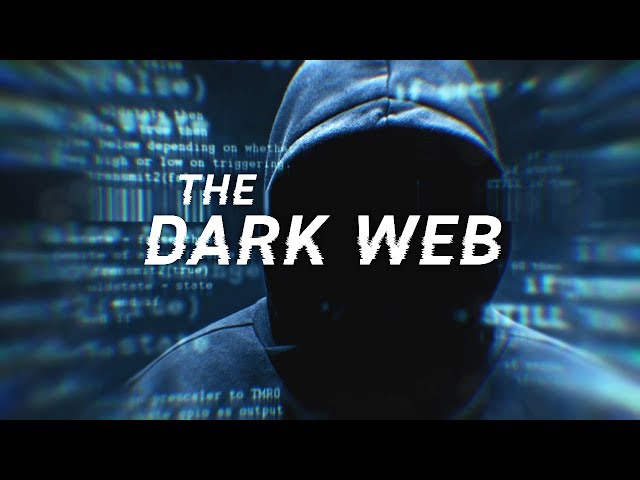 Dark Web: The Unseen Side of The Internet