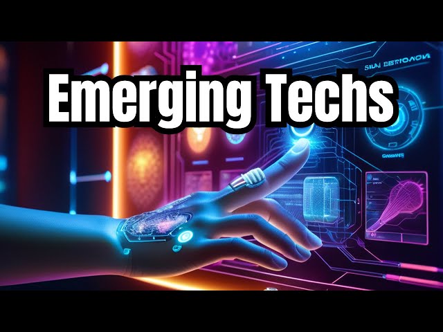 Explore 10 Emerging New Technologies of Today