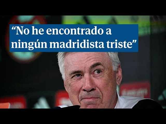 Ancelotti: "No he encontrado a ningún madridista triste"