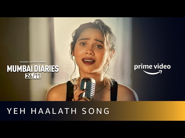 Yeh Haalath feat. Zara Khan | New Hindi Song 2021 | Mumbai Diaries 26/11 | Amazon Prime Video