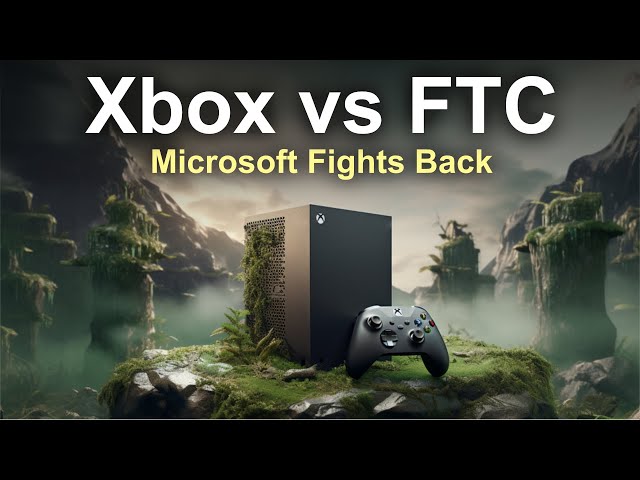 Xbox vs FTC: The Last Battle
