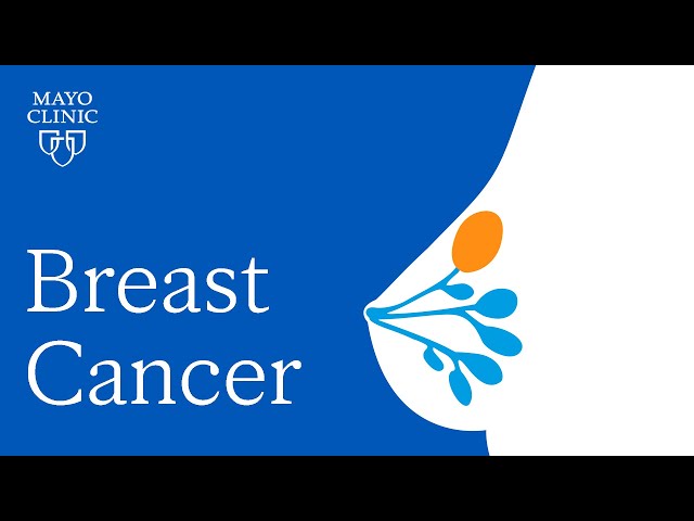 Mayo Clinic Explains Breast Cancer