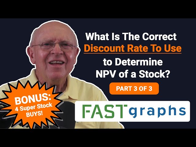 What Is The Correct Discount Rate To Use to Determine NPV of a Stock (Part 3 of 3) | FAST Graphs