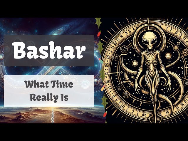 Bashar | What Time Really Is
